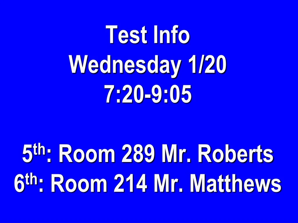 test info wednesday 1 20 7 20 9 05 5 th room