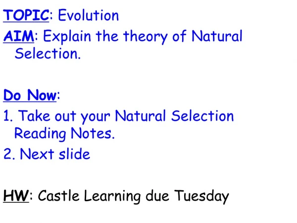 TOPIC : Evolution AIM : Explain the theory of Natural Selection. Do Now :