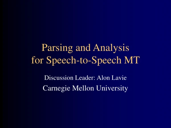 Parsing and Analysis for Speech-to-Speech MT