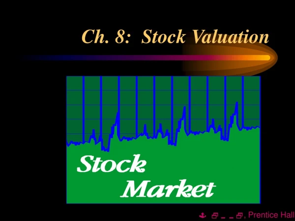 Ch. 8:  Stock Valuation