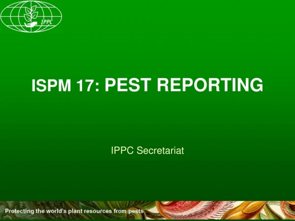 ISPM 17:  PEST REPORTING