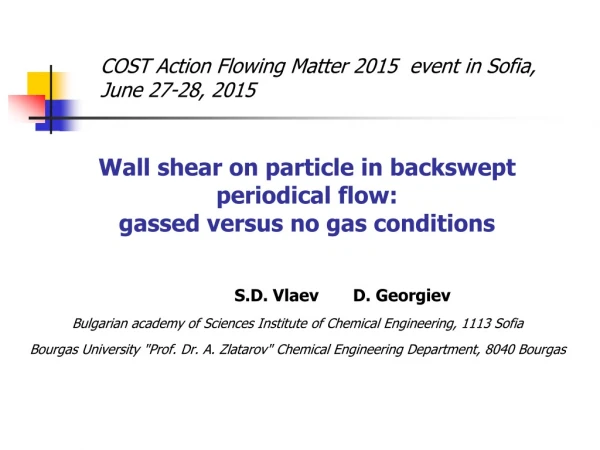 Wall shear on particle in backswept periodical flow:  gassed versus no gas conditions
