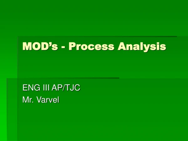MOD’s - Process Analysis