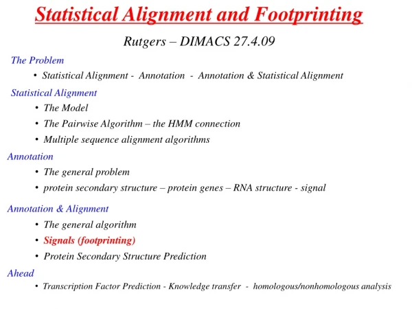 Statistical Alignment and Footprinting Rutgers – DIMACS 27.4.09