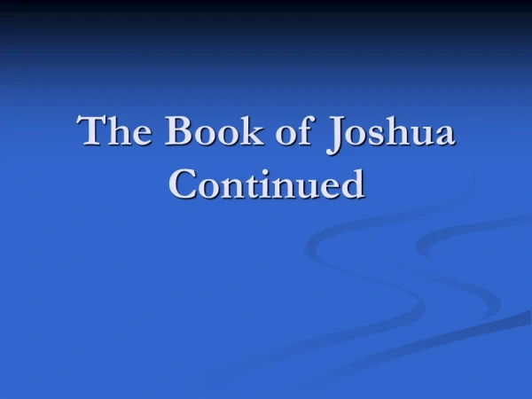The Book of Joshua Continued