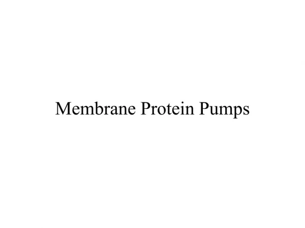 Membrane Protein Pumps