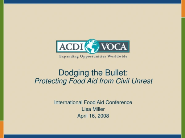 Dodging the Bullet:  Protecting Food Aid from Civil Unrest International Food Aid Conference