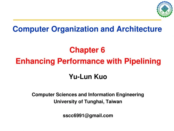 Computer Organization and Architecture Chapter 6  Enhancing Performance with Pipelining
