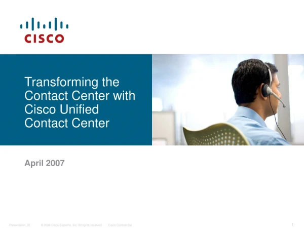 Transforming the Contact Center with Cisco Unified Contact Center