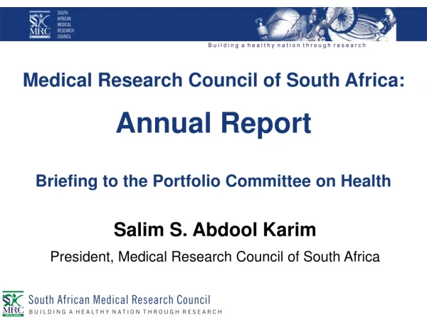 Salim S. Abdool Karim President, Medical Research Council of South Africa