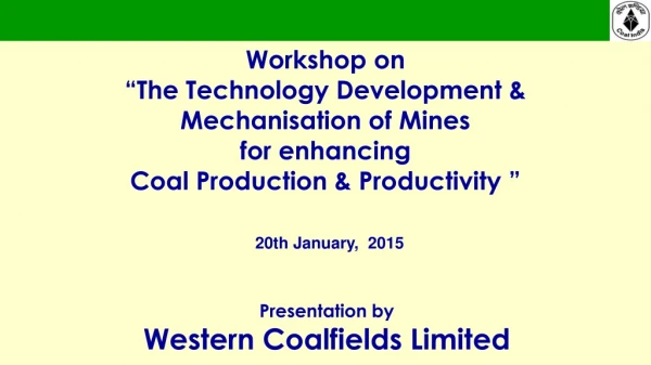 Workshop on  “The Technology Development &amp;  Mechanisation of Mines  for enhancing