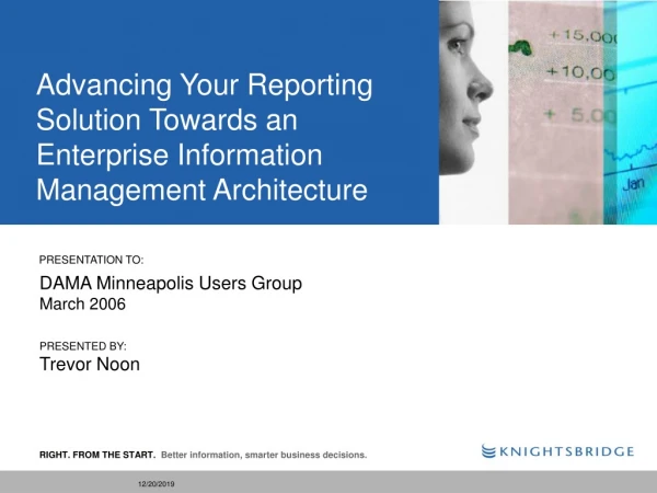 Advancing Your Reporting Solution Towards an Enterprise Information Management Architecture