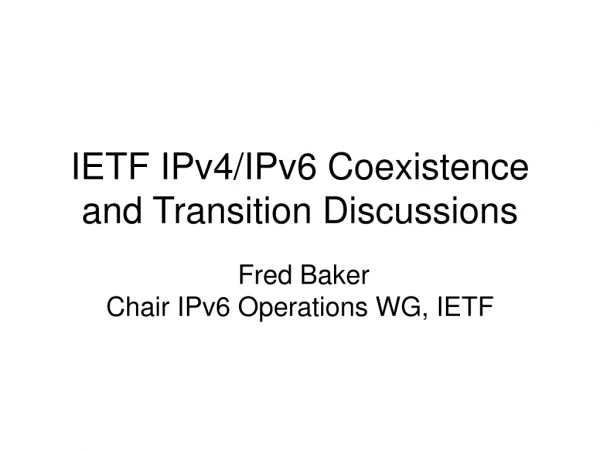 IETF IPv4/IPv6 Coexistence and Transition Discussions