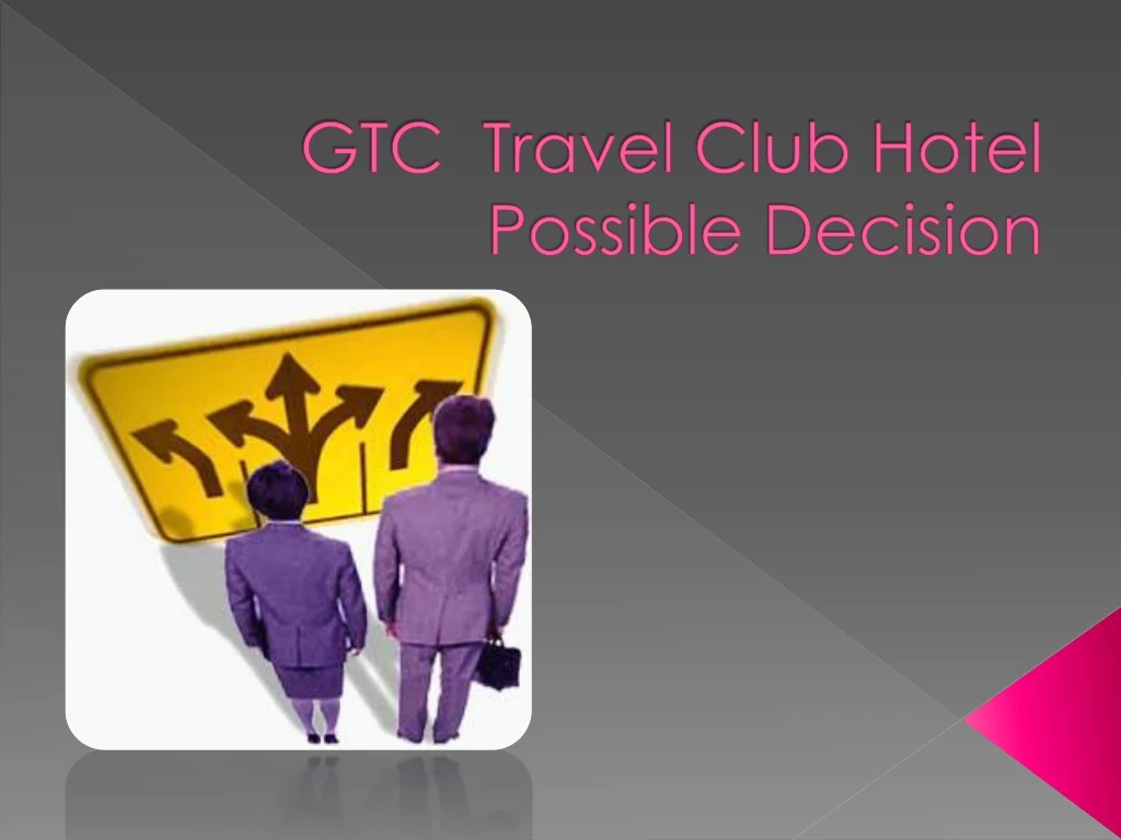 gtc travel club hotel possible decision