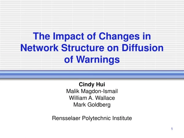 The Impact of Changes in Network Structure on Diffusion of Warnings