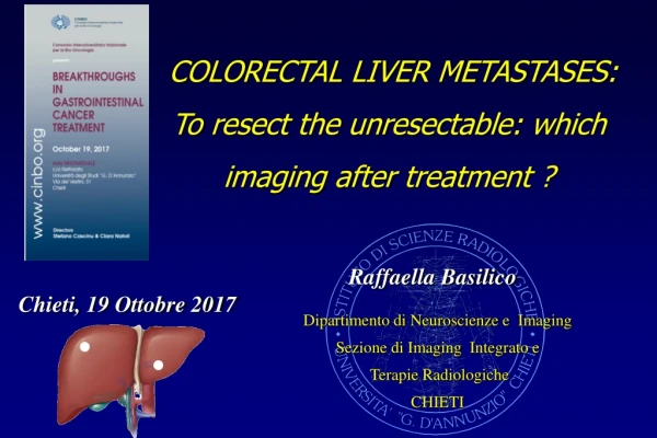 COLORECTAL LIVER METASTASES: To  resect  the  unresectable :  which imaging after  treatment ?