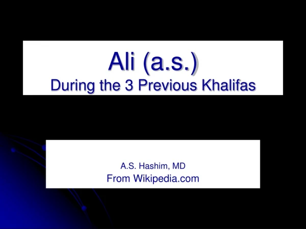 Ali (a.s.) During the 3 Previous Khalifas
