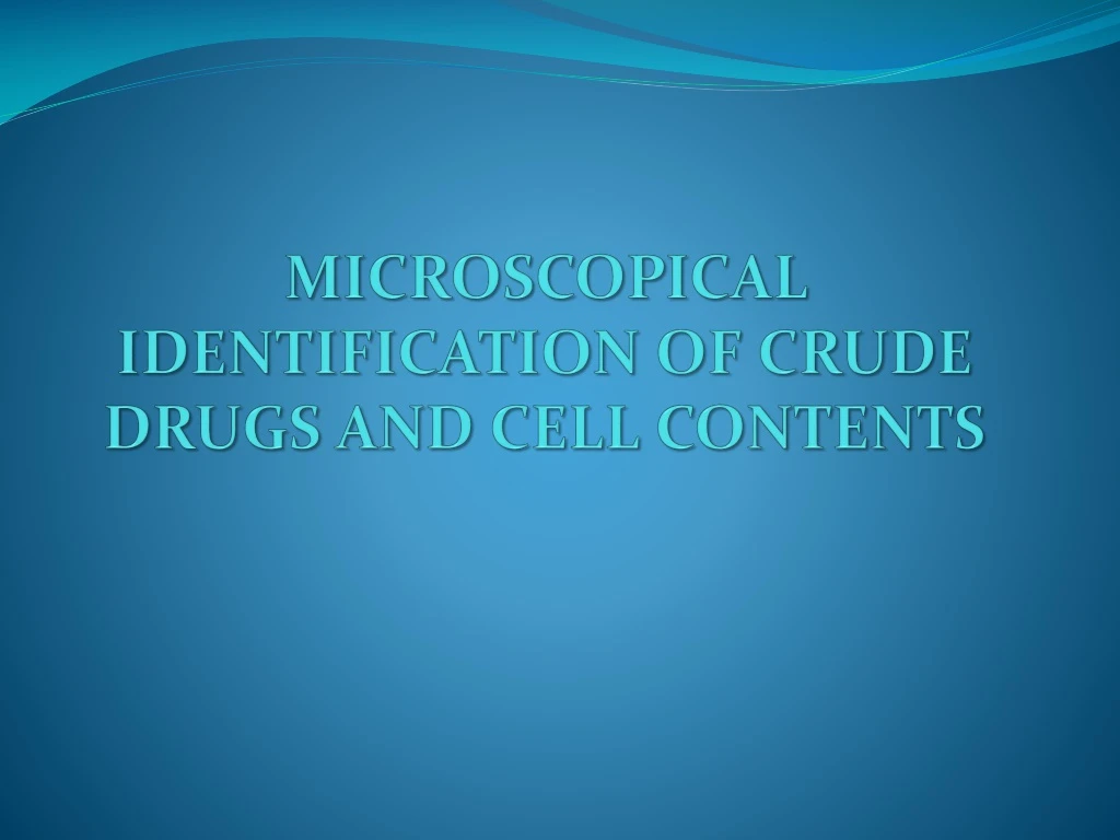 microscopical identification of crude drugs and cell contents