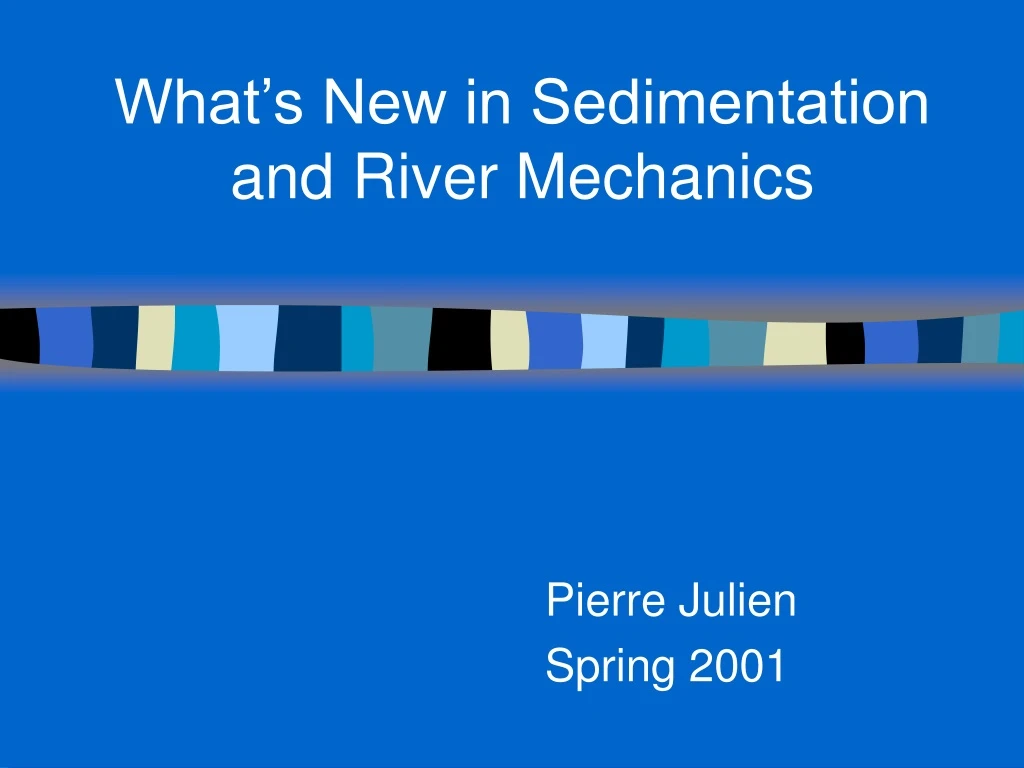 what s new in sedimentation and river mechanics