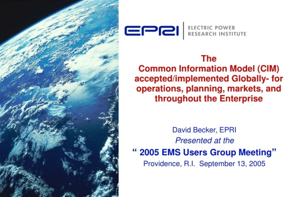 David Becker, EPRI Presented at the  “  2005 EMS Users Group Meeting ”