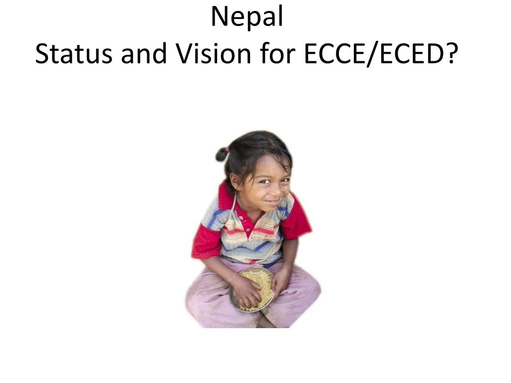 nepal status and vision for ecce eced