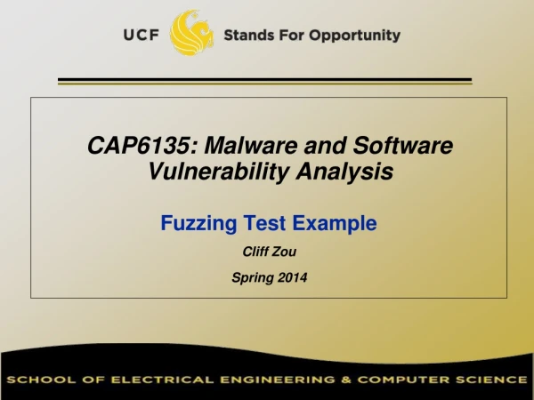 CAP6135: Malware and Software Vulnerability Analysis   Fuzzing Test Example Cliff Zou Spring 2014