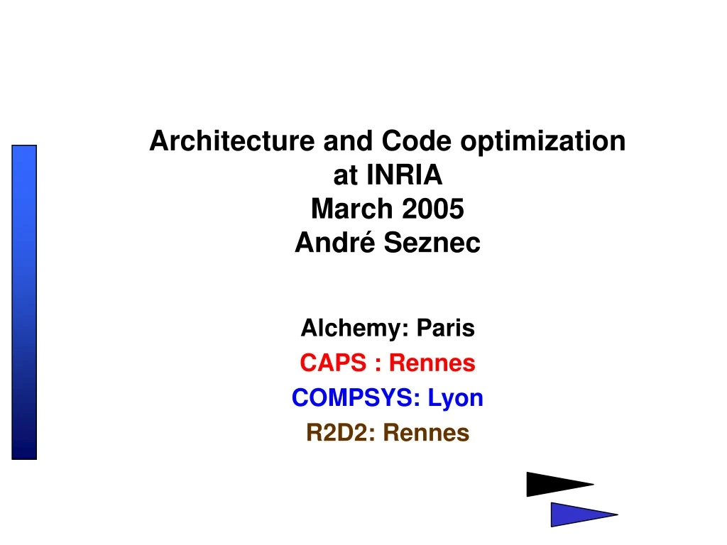 architecture and code optimization at inria march 2005 andr seznec