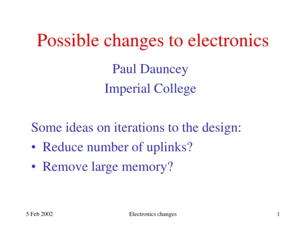 Possible changes to electronics