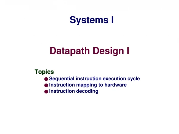 Datapath Design I
