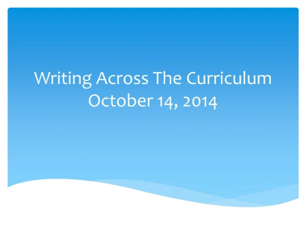 Writing Across The Curriculum October 14, 2014