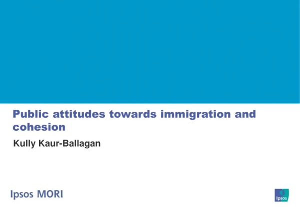 Public attitudes towards immigration and cohesion