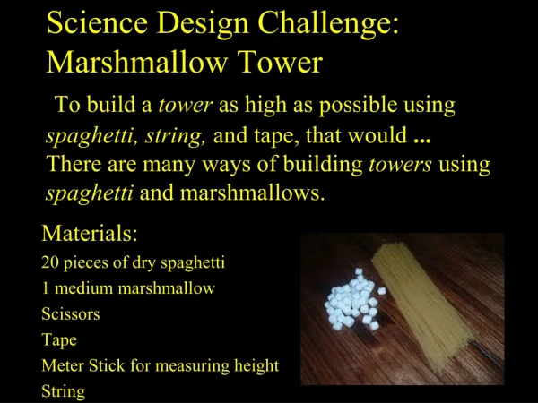 Materials: 20 pieces of dry spaghetti 1 medium marshmallow Scissors  Tape