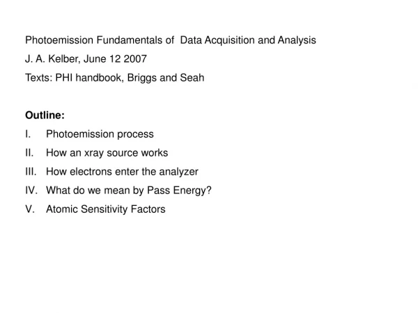 Photoemission Fundamentals of  Data Acquisition and Analysis J. A. Kelber, June 12 2007