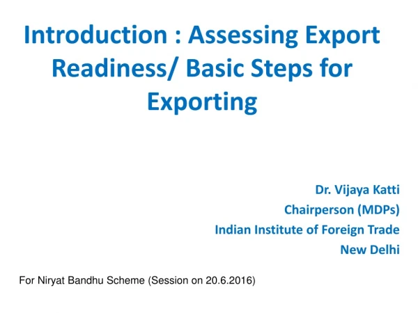 Introduction : Assessing Export Readiness/ Basic Steps for Exporting  Dr. Vijaya Katti