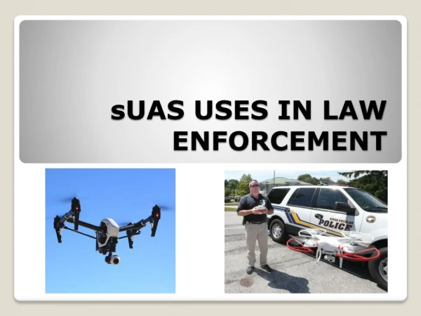 sUAS USES IN LAW ENFORCEMENT