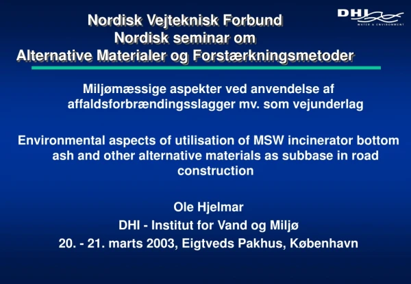 Nordisk Vejteknisk Forbund Nordisk seminar om Alternative Materialer og Forstærkningsmetoder