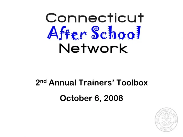 2 nd  Annual Trainers’ Toolbox October 6, 2008