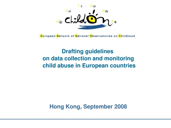 Drafting guidelines  on data collection and monitoring  child abuse in European countries