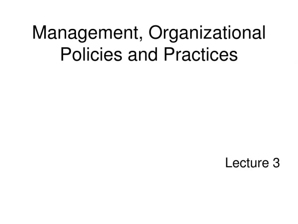 Management, Organizational Policies and Practices