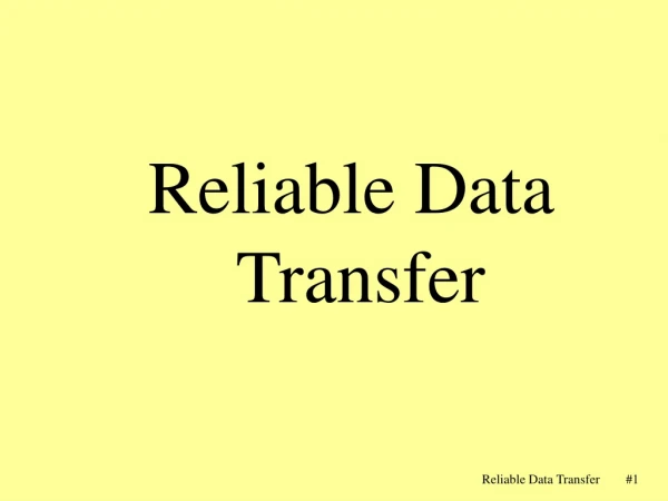 Reliable Data  Transfer