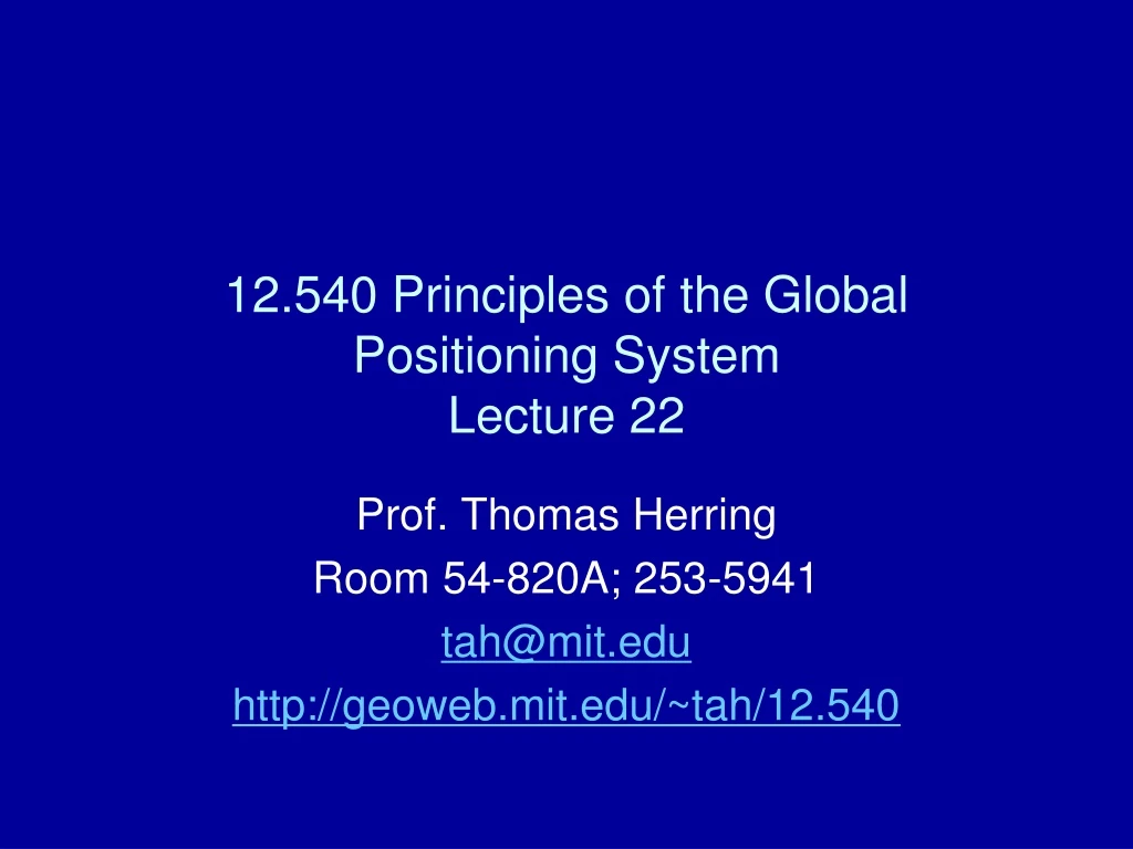 12 540 principles of the global positioning system lecture 22