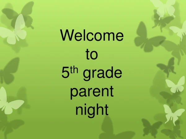 Welcome to 5 th  grade parent night