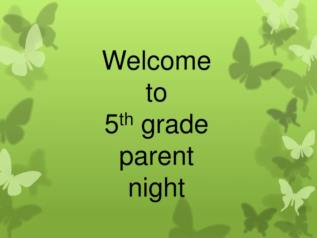 welcome to 5 th grade parent night