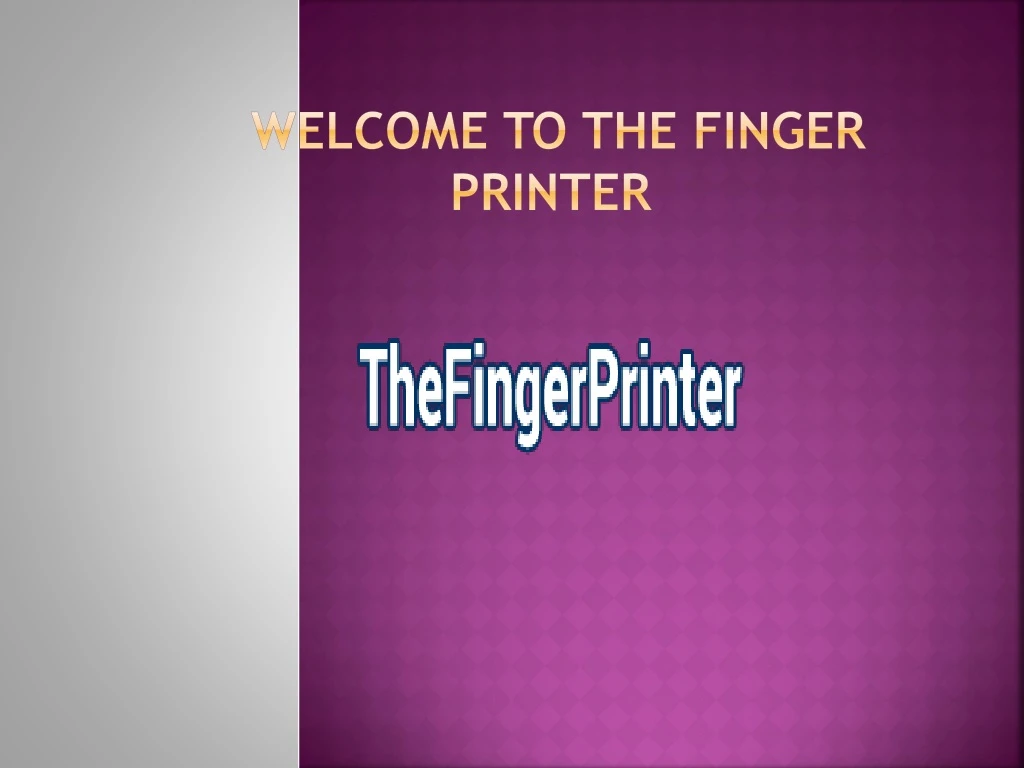 welcome to the finger printer