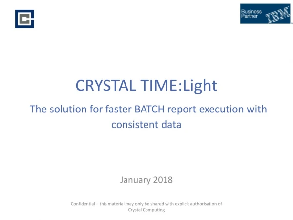 CRYSTAL TIME:Light The solution for faster BATCH report execution with consistent data