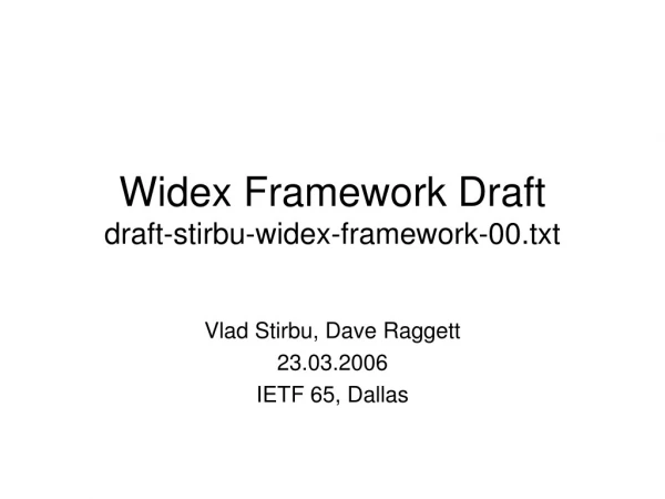 Widex Framework Draft draft-stirbu-widex-framework-00.txt