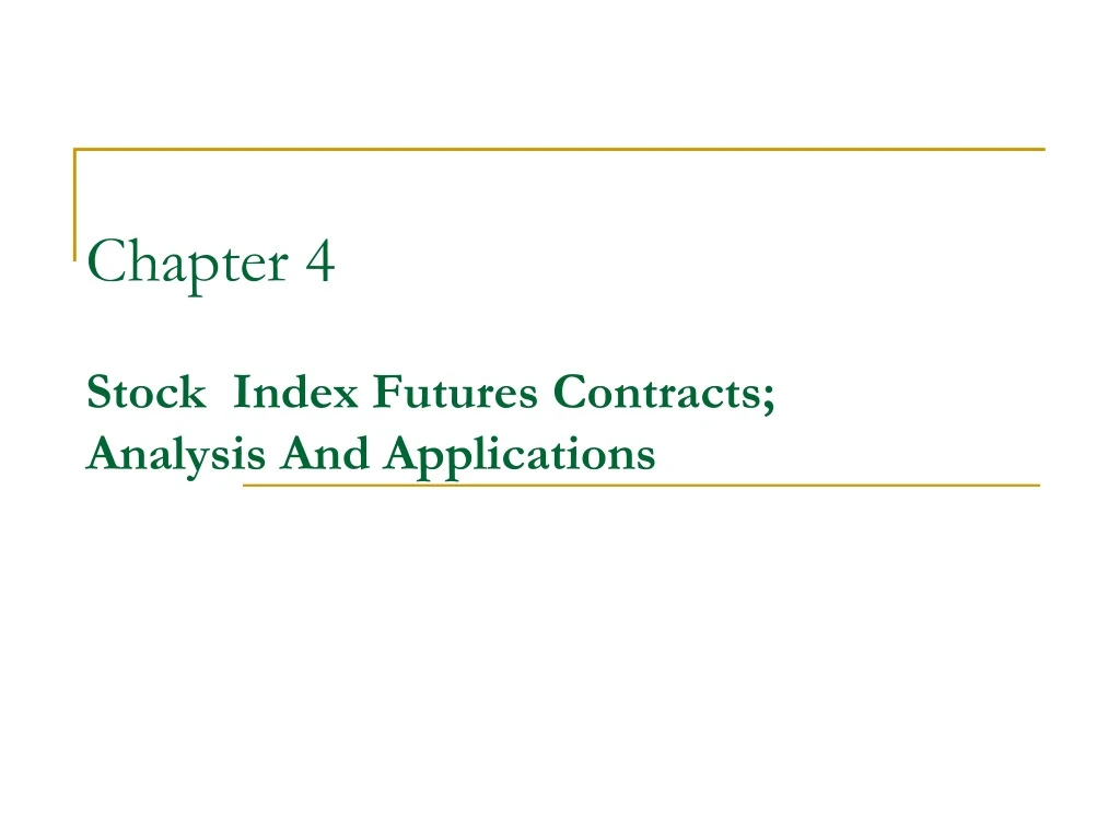 chapter 4 stock index futures contracts analysis and applications