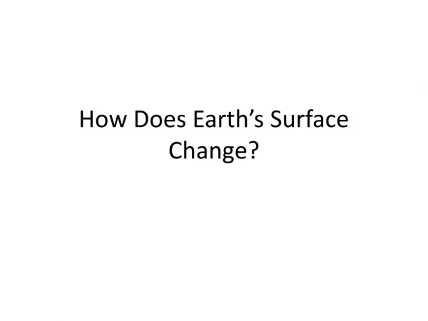 How Does Earth’s Surface Change?