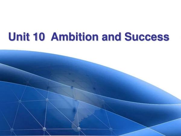 Unit  10 Ambition and Success