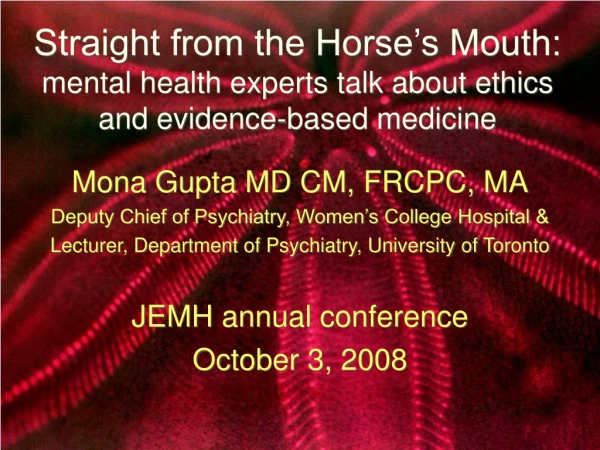 Mona Gupta MD CM, FRCPC, MA Deputy Chief of Psychiatry, Women’s College Hospital &amp;